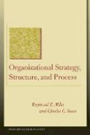 Raymond E. Miles - Organizational Strategy, Structure, and Process - 9780804748407 - V9780804748407