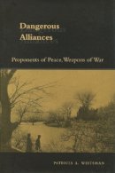 Patricia A. Weitsman - Dangerous Alliances: Proponents of Peace, Weapons of War - 9780804748667 - V9780804748667