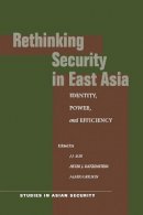 J.j. Suh - Rethinking Security in East Asia: Identity, Power, and Efficiency - 9780804749794 - V9780804749794