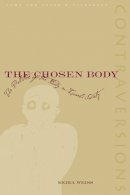 Meira Weiss - The Chosen Body: The Politics of the Body in Israeli Society - 9780804750806 - V9780804750806