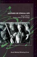 David Michael Kleinberg-Levin - Gestures of Ethical Life: Reading Hölderlin´s Question of Measure After Heidegger - 9780804750882 - V9780804750882
