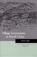 Huaiyin Li - Village Governance in North China: 1875-1936 - 9780804750912 - V9780804750912