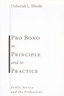 Deborah Rhode - Pro Bono in Principle and in Practice: Public Service and the Professions - 9780804751070 - V9780804751070