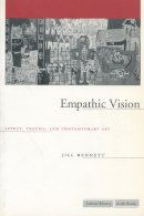 Jill Bennett - Empathic Vision: Affect, Trauma, and Contemporary Art - 9780804751711 - V9780804751711