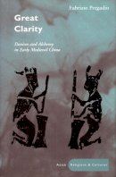 Fabrizio Pregadio - Great Clarity: Daoism and Alchemy in Early Medieval China - 9780804751773 - V9780804751773