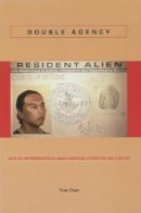 Tina Chen - Double Agency: Acts of Impersonation in Asian American Literature and Culture - 9780804751858 - V9780804751858