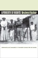 Brodwyn Fischer - A Poverty of Rights: Citizenship and Inequality in Twentieth-Century Rio de Janeiro - 9780804752909 - V9780804752909