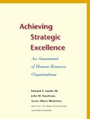 Iii Edward E. Lawler - Achieving Strategic Excellence: An Assessment of Human Resource Organizations - 9780804753319 - V9780804753319