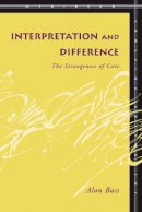 Alan Bass - Interpretation and Difference: The Strangeness of Care - 9780804753388 - V9780804753388
