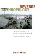 Stuart Kirsch - Reverse Anthropology: Indigenous Analysis of Social and Environmental Relations in New Guinea - 9780804753425 - V9780804753425