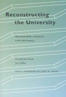 David John Frank - Reconstructing the University: Worldwide Shifts in Academia in the 20th Century - 9780804753760 - V9780804753760