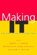 Henry S Rowen - Making IT: The Rise of Asia in High Tech - 9780804753869 - V9780804753869
