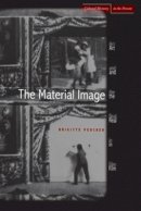 Brigitte Peucker - The Material Image: Art and the Real in Film - 9780804754316 - V9780804754316