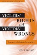 Vera Bergelson - Victims´ Rights and Victims´ Wrongs: Comparative Liability in Criminal Law - 9780804755382 - V9780804755382