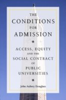 John Aubrey Douglass - The Conditions for Admission. Access, Equity, and the Social Contract of Public Universities.  - 9780804755580 - V9780804755580