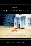 Mitchell Breitwieser - National Melancholy: Mourning and Opportunity in Classic American Literature - 9780804755818 - V9780804755818