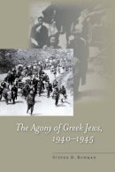Steven B. Bowman - The Agony of Greek Jews, 1940–1945 - 9780804755849 - V9780804755849