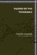 Cornelius Castoriadis - Figures of the Thinkable - 9780804756181 - V9780804756181
