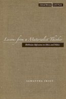 Samantha Frost - Lessons from a Materialist Thinker: Hobbesian Reflections on Ethics and Politics - 9780804757485 - V9780804757485