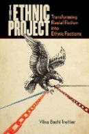 Vilna Bashi Treitler - The Ethnic Project: Transforming Racial Fiction into Ethnic Factions - 9780804757713 - V9780804757713