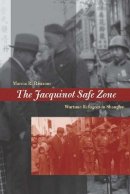 Marcia R. Ristaino - The Jacquinot Safe Zone: Wartime Refugees in Shanghai - 9780804757935 - V9780804757935