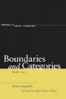Feng Wang - Boundaries and Categories: Rising Inequality in Post-Socialist Urban China - 9780804757942 - V9780804757942