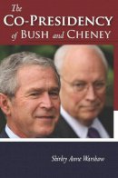 Shirley Anne Warshaw - The Co-Presidency of Bush and Cheney - 9780804758185 - V9780804758185