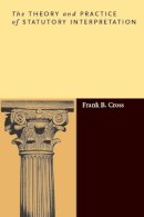 Frank B. Cross - The Theory and Practice of Statutory Interpretation - 9780804759120 - V9780804759120