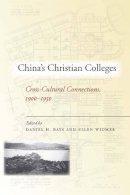 Bays, Daniel; Widmer, Ellen - China's Christian Colleges - 9780804759489 - V9780804759489