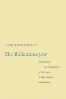 Gary Rosenshield - The Ridiculous Jew: The Exploitation and Transformation of a Stereotype in Gogol, Turgenev, and Dostoevsky - 9780804759526 - V9780804759526