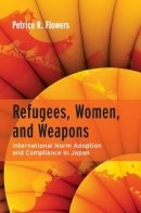 Petrice R. Flowers - Refugees, Women, and Weapons - 9780804759731 - V9780804759731