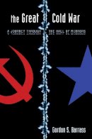 Gordon S. Barrass - The Great Cold War: A Journey Through the Hall of Mirrors - 9780804760645 - V9780804760645