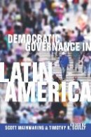 Scott Mainwaring (Ed.) - Democratic Governance in Latin America - 9780804760850 - V9780804760850
