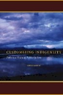 Shane Greene - Customizing Indigeneity: Paths to a Visionary Politics in Peru - 9780804761192 - V9780804761192