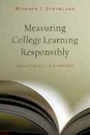 Richard J. Shavelson - Measuring College Learning Responsibly: Accountability in a New Era - 9780804761208 - V9780804761208
