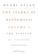 Henri Atlan - The Sparks of Randomness. The Atheism of Scripture.  - 9780804761345 - V9780804761345