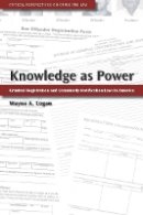 Wayne A. Logan - Knowledge as Power: Criminal Registration and Community Notification Laws in America - 9780804761369 - V9780804761369