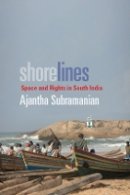 Ajantha Subramanian - Shorelines: Space and Rights in South India - 9780804761468 - V9780804761468