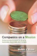 Michael V. Russo - Companies on a Mission: Entrepreneurial Strategies for Growing Sustainably, Responsibly, and Profitably - 9780804761628 - V9780804761628