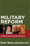 Winslow T. Wheeler - Military Reform: An Uneven History and an Uncertain Future - 9780804761635 - V9780804761635