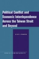 Scott L. Kastner - Political Conflict and Economic Interdependence Across the Taiwan Strait and Beyond - 9780804762038 - V9780804762038