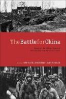 Mark Peattie - The Battle for China: Essays on the Military History of the Sino-Japanese War of 1937-1945 - 9780804762069 - V9780804762069