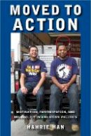 Hahrie C. Han - Moved to Action: Motivation, Participation, and Inequality in American Politics - 9780804762250 - V9780804762250