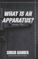 Giorgio Agamben - What Is an Apparatus? and Other Essays - 9780804762304 - V9780804762304