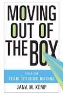 Jana M. Kemp - Moving Out of the Box: Tools for Team Decision Making - 9780804762465 - V9780804762465