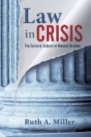 Ruth A. Miller - Law in Crisis: The Ecstatic Subject of Natural Disaster - 9780804762564 - V9780804762564