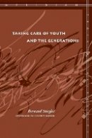Bernard Stiegler - Taking Care of Youth and the Generations - 9780804762724 - V9780804762724