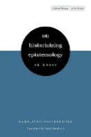 Hans-Jorg Rheinberger - On Historicizing Epistemology: An Essay - 9780804762885 - V9780804762885
