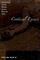 Colin Davis - Critical Excess: Overreading in Derrida, Deleuze, Levinas, Žižek and Cavell - 9780804763073 - V9780804763073