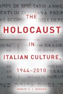 Robert Gordon - The Holocaust in Italian Culture, 1944–2010 - 9780804763455 - V9780804763455